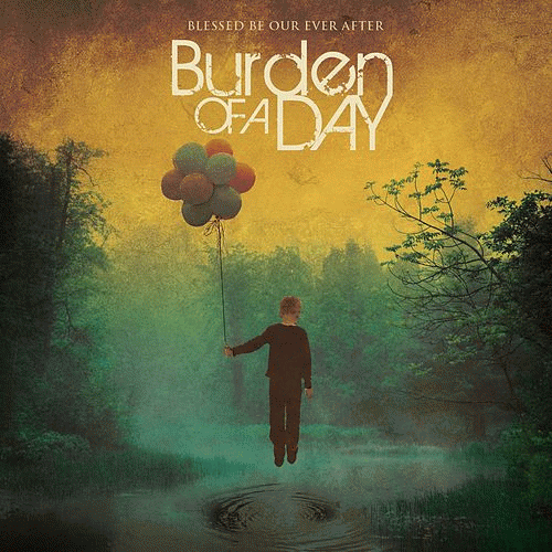 Burden Of A Day : Blessed Be Our Ever After